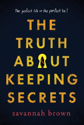 The Truth about Keeping Secrets by Brown, Savannah