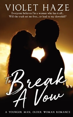 To Break A Vow: A Younger Man, Older Woman Romance by Haze, Violet