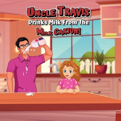 Uncle Travis drinks milk from the milk carton! by Beauty in Books