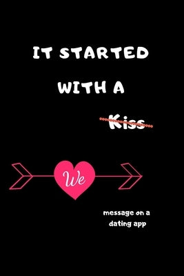 It started with a message on a dating app: Funny Valentines Day Gifts for Him/Her-Boyfriend Birthday/Girlfriend Birthday by Funny Valentines Day Gifts, It Started W