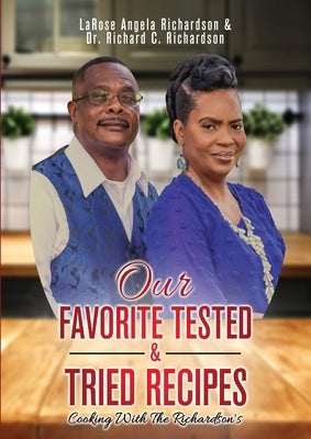 Our Favorite Tested & Tried Recipes: Cooking With The Richardson's by Richardson, Larose