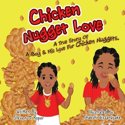 Chicken Nugget Love: A True Story of a Boy & His Love for Chicken Nuggets by Roper, Steven M.