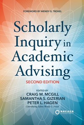 Scholarly Inquiry in Academic Advising by Troxel, Wendy G.