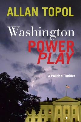 Washington Power Play: A Political Thriller by Topol, Allan