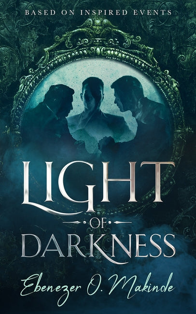 Light of Darkness: (Based on Inspired Events) by Makinde, Ebenezer O.