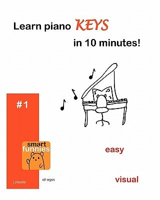 Learn piano KEYS in 10 minutes! by Steele, Jasmine