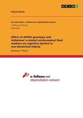 Effect of APOE4 genotype and Alzheimer's-related cerebrospinal fluid markers on cognitive decline in non-demented elderly by Sharif, Faissal