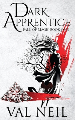 Dark Apprentice: Fall of Magic Book One by Neil, Val