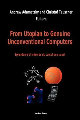 From Utopian to Genuine Unconventional Computers by Adamatzky, A.