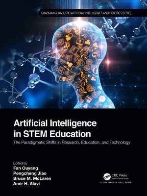 Artificial Intelligence in Stem Education: The Paradigmatic Shifts in Research, Education, and Technology by Ouyang, Fan