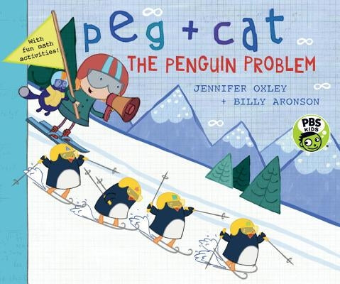 Peg + Cat: The Penguin Problem by Oxley, Jennifer