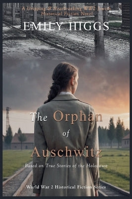 The Orphan of Auschwitz by Higgs, Emily