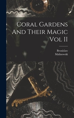 Coral Gardens And Their Magic Vol II by Bronislaw