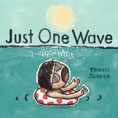 Just One Wave: A Picture Book by Jonker, Travis