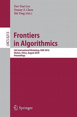 Frontiers in Algorithms: 4th International Workshop, Faw 2010, Wuhan, China, August 11-13, 2010, Proceedings by Lee, D. T.