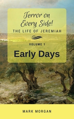 Early Days: Volume 1 of 5 by Morgan, Mark Timothy