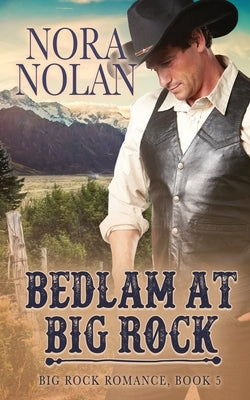 Bedlam at Big Rock by Nolan, Nora