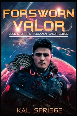 Forsworn Valor: A Young Adult Science Fiction Novel by Spriggs, Kal