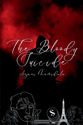 The Bloody Suicide: The Bloody Suicide; Homicide by Mamidala, Anjani