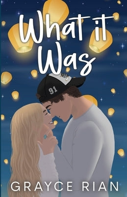 What It Was: A Best Friend's Brother, Volleyball and Hockey Romance by Rian, Grayce