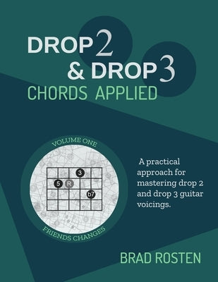 Drop 2 and Drop 3 Chords Applied: Volume 1 by Rosten, Brad