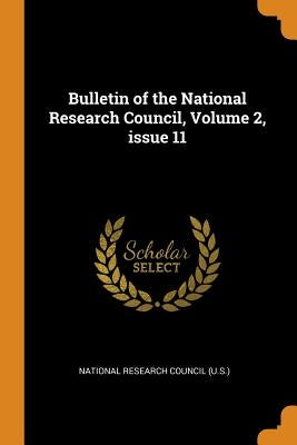 Bulletin of the National Research Council, Volume 2, issue 11 by National Research Council (U S. ).