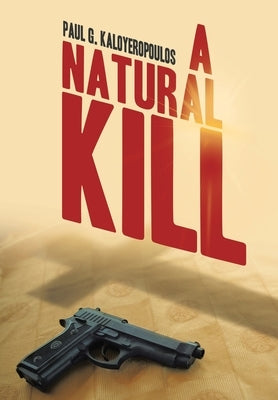 A Natural Kill by Kaloyeropoulos, Paul G.