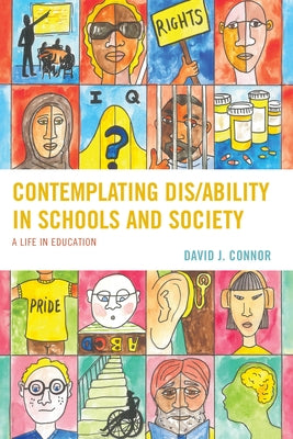 Contemplating Dis/Ability in Schools and Society: A Life in Education by Connor, David J.