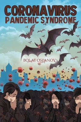 Coronavirus Pandemic Syndrome by Ospanov, Bolat