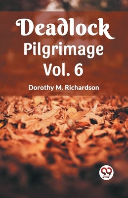 Deadlock Pilgrimage Vol. 6 by M. Richardson, Dorothy