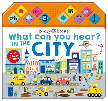 What Can You Hear: In the City: With 10 Busy Sounds by Priddy, Roger