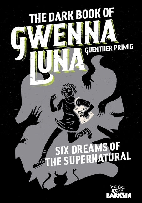 The Dark Book of Gwenna Luna: Six Dreams of the Supernatural by Midhani, Rory