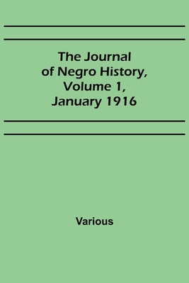 The Journal of Negro History, Volume 1, January 1916 by Various