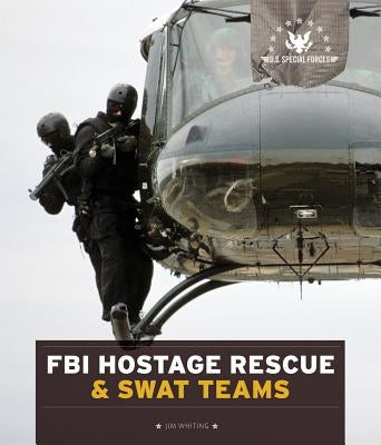 FBI Hostage Rescue & Swat Teams by Whiting, Jim