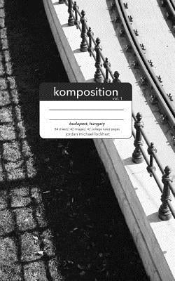 Komposition Vol. 1: Composition Notebook - Budapest, Hungary by Lockhart, Jordan Michael