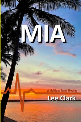 MIA: A Matthew Paine Mystery by Clark, Lee