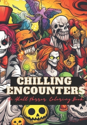 Chilling Encounters: An Adult Horror Coloring Book. Creepy, Scary, Suspense, Monster coloring book by M, Mirla