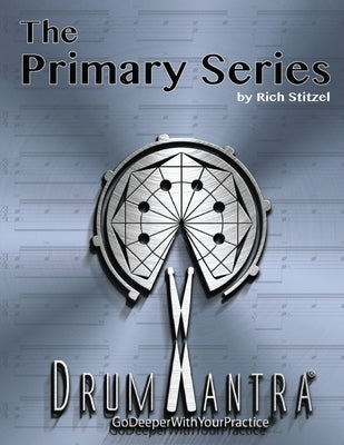 DrumMantra: The Primary Series by Stitzel, Rich