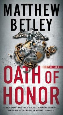 Oath of Honor: A Thriller by Betley, Matthew