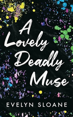 A Lovely Deadly Muse by Sloane, Evelyn