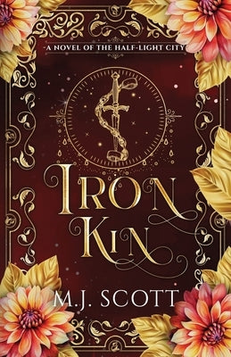 Iron Kin by Scott, M. J.