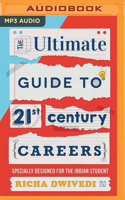 The Ultimate Guide to 21st Century Careers by Dwivedi, Richa