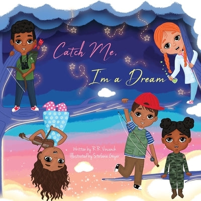 Catch Me, I'm a Dream by Vincench, R. R.