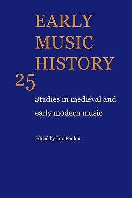 Early Music History: Studies in Medieval and Early Modern Music by Fenlon, Iain