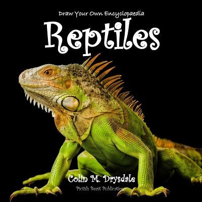 Draw Your Own Encyclopaedia Reptiles by Drysdale, Colin M.