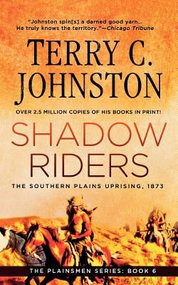 Shadow Riders: The Southern Plains Uprising, 1873 by Johnston, Terry C.