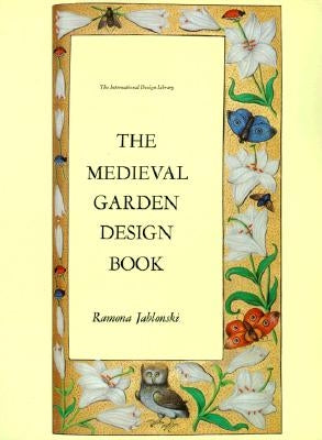 Medieval Garden Design by Jablonski, Ramona