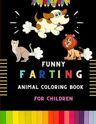 Funny farting animal coloring book for children: funny farting animal coloring book for kids & toddlers . Book for fun lovers kids, toddlers, boys & g by Vann, Alejandro