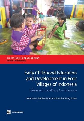 Early Childhood Education and Development in Poor Villages of Indonesia: Strong Foundations, Later Success by Hasan, Amer