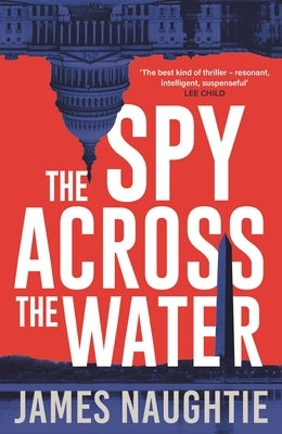 The Spy Across the Water by Naughtie, James